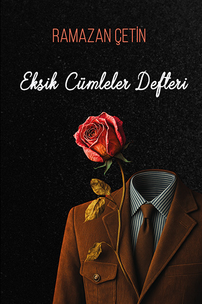 Ramazan Çetin - Eksik Cümleler Defteri