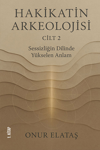 Onur Elataş - Hakikatin Arkeolojisi Cilt 2 "İKİ KİTAP SET"